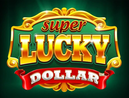Super Lucky Dollar